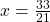 Rendered by QuickLaTeX.com x=\frac{33}{21}}