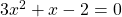 Rendered by QuickLaTeX.com 3x^{2}+x-2=0