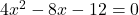 Rendered by QuickLaTeX.com 4x^2 - 8x - 12 = 0