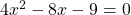 Rendered by QuickLaTeX.com 4x^{2}-8x-9=0