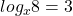 Rendered by QuickLaTeX.com log_{x}8=3
