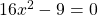 Rendered by QuickLaTeX.com 16x^{2}-9=0