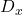 Rendered by QuickLaTeX.com D_x