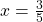 Rendered by QuickLaTeX.com x=\frac{3}{5}}