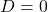 Rendered by QuickLaTeX.com D = 0